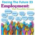 Facing the Future 23  l  Employment: The Possible Dream